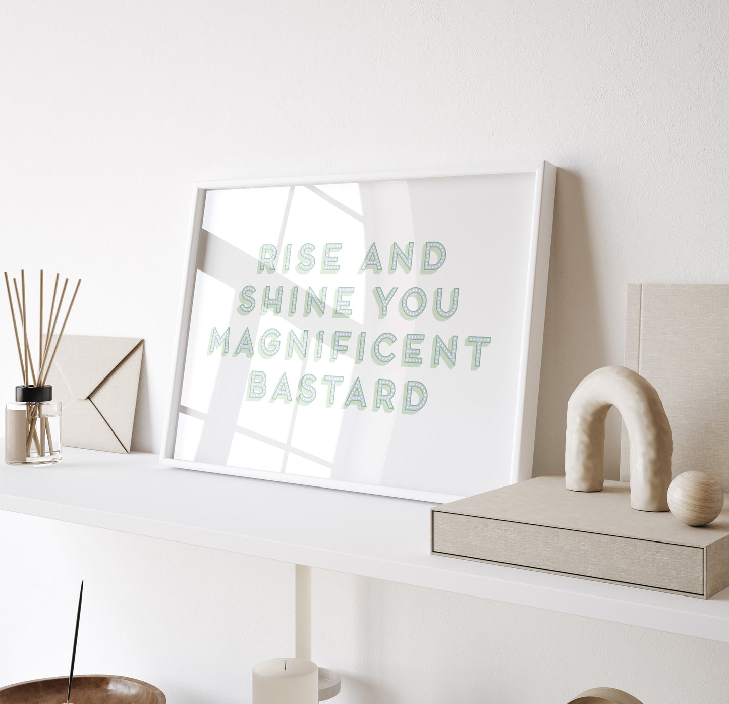 Rise and shine you magnificent bastard - Wall art
