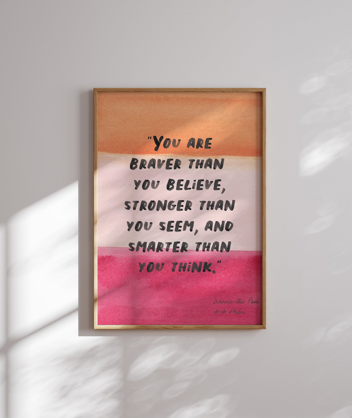 You are braver than you believe, stronger than you seem, and smarter than you think - Winnie-the-Pooh - Wall art