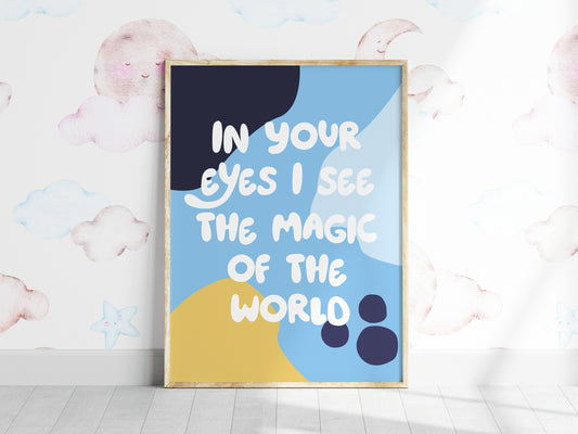 In your eyes I see the magic of the world - Bluey Inspired Wall art