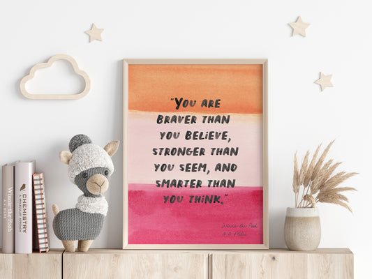 You are braver than you believe, stronger than you seem, and smarter than you think - Winnie-the-Pooh - Wall art